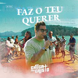 Faz O Teu Querer - Chega Mais Pra Cristo