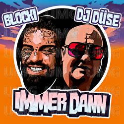 Immer dann - Blocki, DJ D&uuml;se
