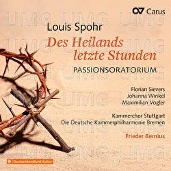 Spohr: Des Heilands letzte Stunden, WoO 62: Und wenn sie alle weichen, ich hange fest an dir - Johanna Winkel, Kammerchor Stuttgart, Deutsche Kammerphilharmonie Bremen