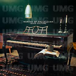 Worthy Of Hallelujah - Jesus Culture