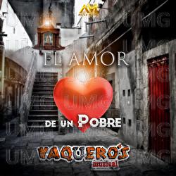 El amor de un pobre - Vaquero's Musical