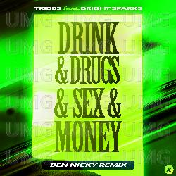 Drink & Drugs & Sex & Money - Tribbs, Bright Sparks