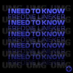 I Need To Know - Freddie Lineker