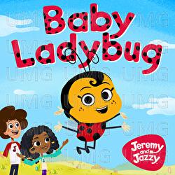 Baby Ladybug - Jeremy and Jazzy