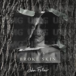 Broke Skin - John Fellner