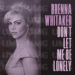 Don't Let Me Be Lonely - Brenna Whitaker