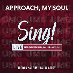 Approach, My Soul - Jordan Kauflin, Laura Story, Sing!
