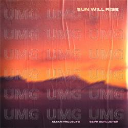 Sun Will Rise - Altar Projects, Seph Schlueter