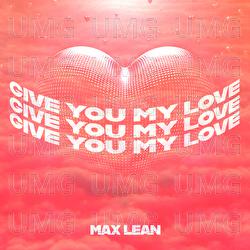 Give You My Love - Max Lean