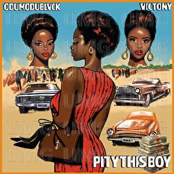 PITY THIS BOY - ODUMODUBLVCK, Victony