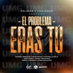 EL PROBLEMA ERAS T&Uacute; - Celimar, JJULIANXM