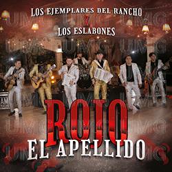 Rojo El Apellido - Los Ejemplares del Rancho, Los Eslabones
