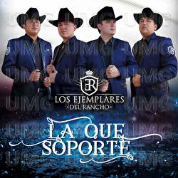 La Que Soporte - Los Ejemplares del Rancho