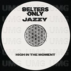 High In The Moment - Belters Only, Jazzy