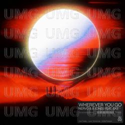 Wherever You Go - NERVO, B Jones, Eke