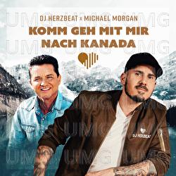Komm geh mit mir nach Kanada - DJ Herzbeat, Michael Morgan