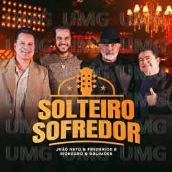 Solteiro Sofredor - Jo&atilde;o Neto & Frederico, Rionegro & Solim&otilde;es