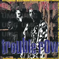 Trouble Row - One Eye-Q=Young Wizdom