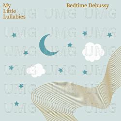 Bedtime Debussy - My Little Lullabies