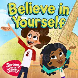 Believe In Yourself - Jeremy and Jazzy