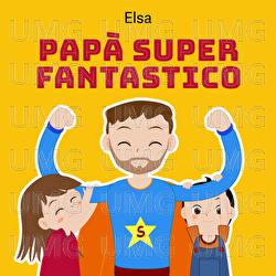 Papà Super Fantastico - Elsa