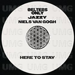 Here To Stay - Belters Only, Jazzy, Niels Van Gogh