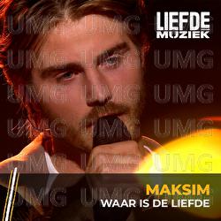 Waar Is De Liefde - MAKSIM