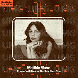 There Will Never Be Another You - Matilda Mann