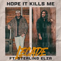 Hope It Kills Me - LECADE, Sterling Elza