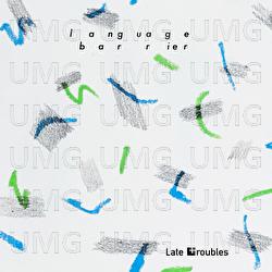 Language Barrier - Late Troubles