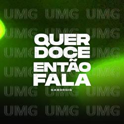 QUER DOCE ENT&Atilde;O FALA - Gaborgis