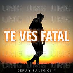 Te Ves Fatal - Geru Y Su Legi&oacute;n 7