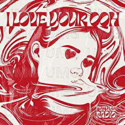 I Love Your Ooh - Future Radio