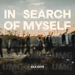 In Search Of Myself - Idle Days