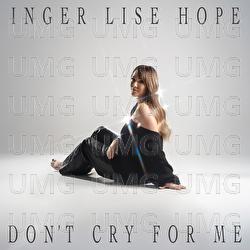 Don&rsquo;t Cry For Me - Inger Lise Hope