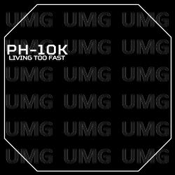 Living Too Fast - PH-10K
