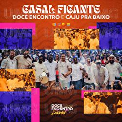 Casal Ficante - Doce Encontro, Caju Pra Baixo