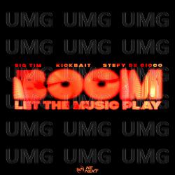 Boom (Let The Music Play) - BIG TIM, Kickbait, Stefy De Cicco