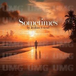 Sometimes - Jealous Friend