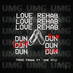 Love Rehab (Dun Dun) - Issac Frank, Mae Hill