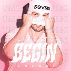 Life To Begin - BOVSKI