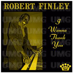 I Wanna Thank You - Robert Finley