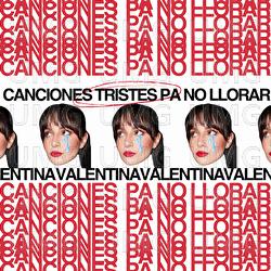 canciones tristes pa no llorar - Valentina