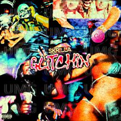 Glitchin - Skrilla