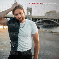 Lose Somebody - Blame My Youth