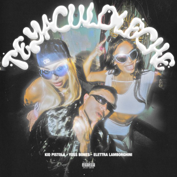 TEYACULOLECHE - Kid Pistola, Yoss Bones, Elettra Lamborghini