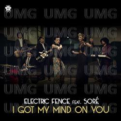 I Got My Mind On You - Electric Fence, Sore