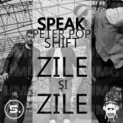 Zile Şi Zile - Speak, Peter Pop, Shift