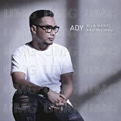 Bila Nanti Kau Milikku - Ady