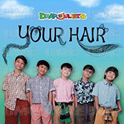 Your Hair - Dear Juliets